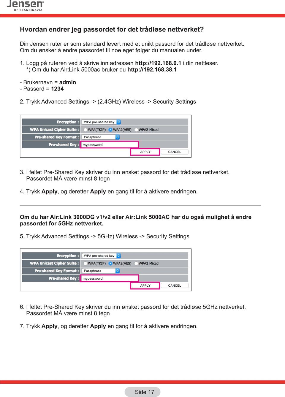 *) Om du har Air:Link 5000ac bruker du http://192.168.38.1 - Brukernavn = admin - Passord = 1234 2. Trykk Advanced Settings -> (2.4GHz) Wireless -> Security Settings 3.