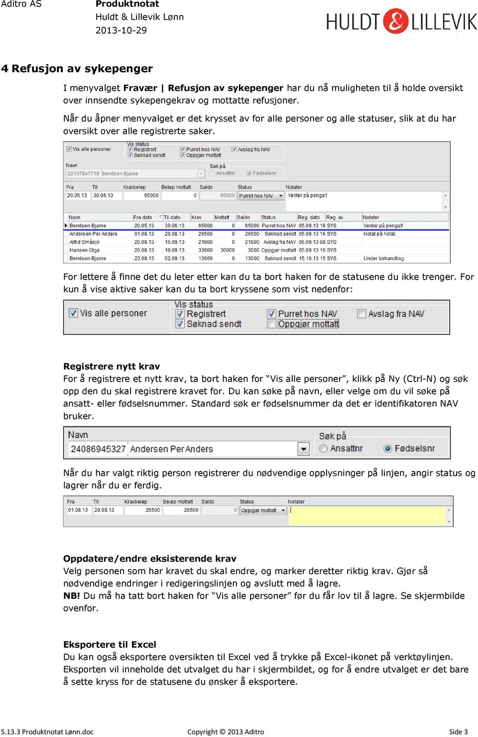 For lettere å finne det du leter etter kan du ta bort haken for de statusene du ikke trenger.