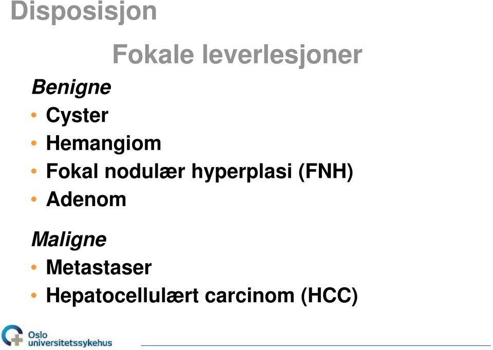 nodulær hyperplasi (FNH) Adenom