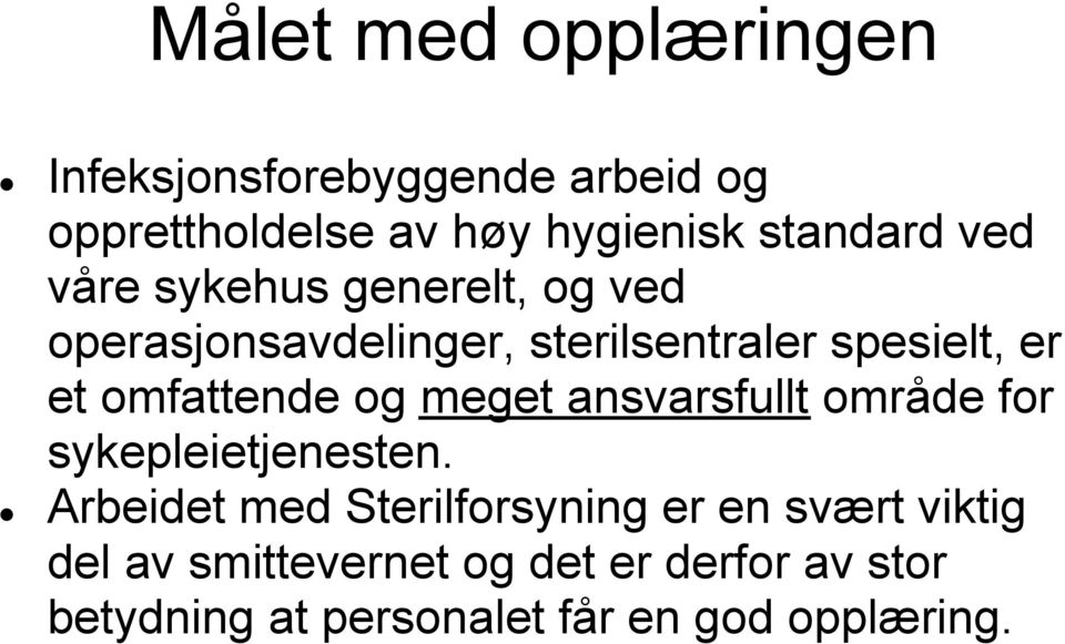 omfattende og meget ansvarsfullt område for sykepleietjenesten.