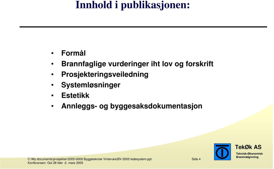 Estetikk Annleggs- og byggesaksdokumentasjon C:\My