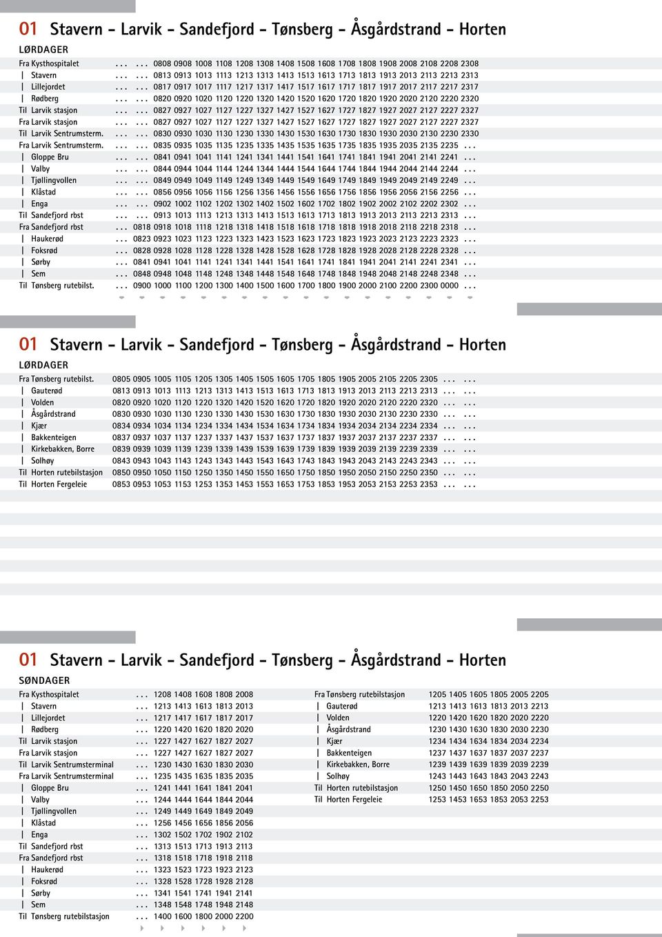 ..... 0820 0920 1020 1120 1220 1320 1420 1520 1620 1720 1820 1920 2020 2120 2220 2320 Til Larvik stasjon.
