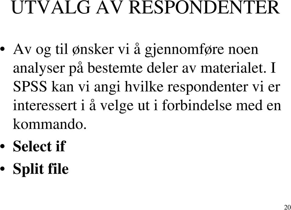 I SPSS kan vi angi hvilke respondenter vi er interessert