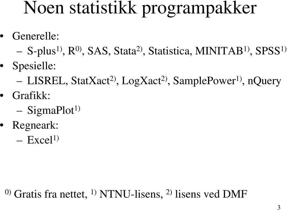 StatXact 2), LogXact 2), SamplePower 1), nquery Grafikk: SigmaPlot