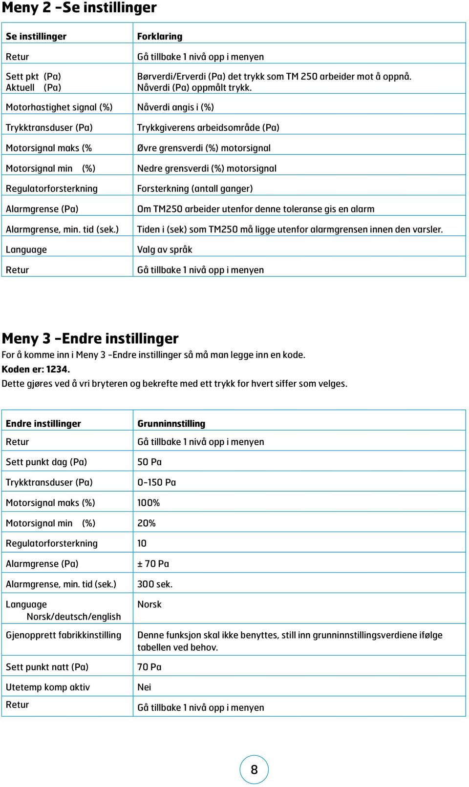 Motorhastighet signal (%) Nåverdi angis i (%) Trykktransduser (Pa) Motorsignal maks (% Trykkgiverens arbeidsområde (Pa) Øvre grensverdi (%) motorsignal Motorsignal min (%) Nedre grensverdi (%)