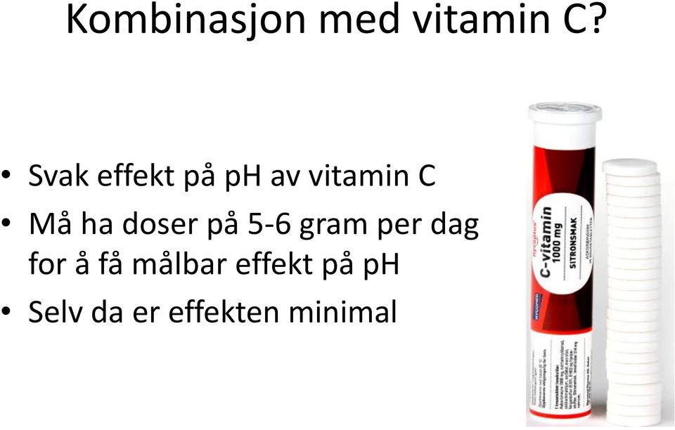 doser på 5-6 gram per dag for å få