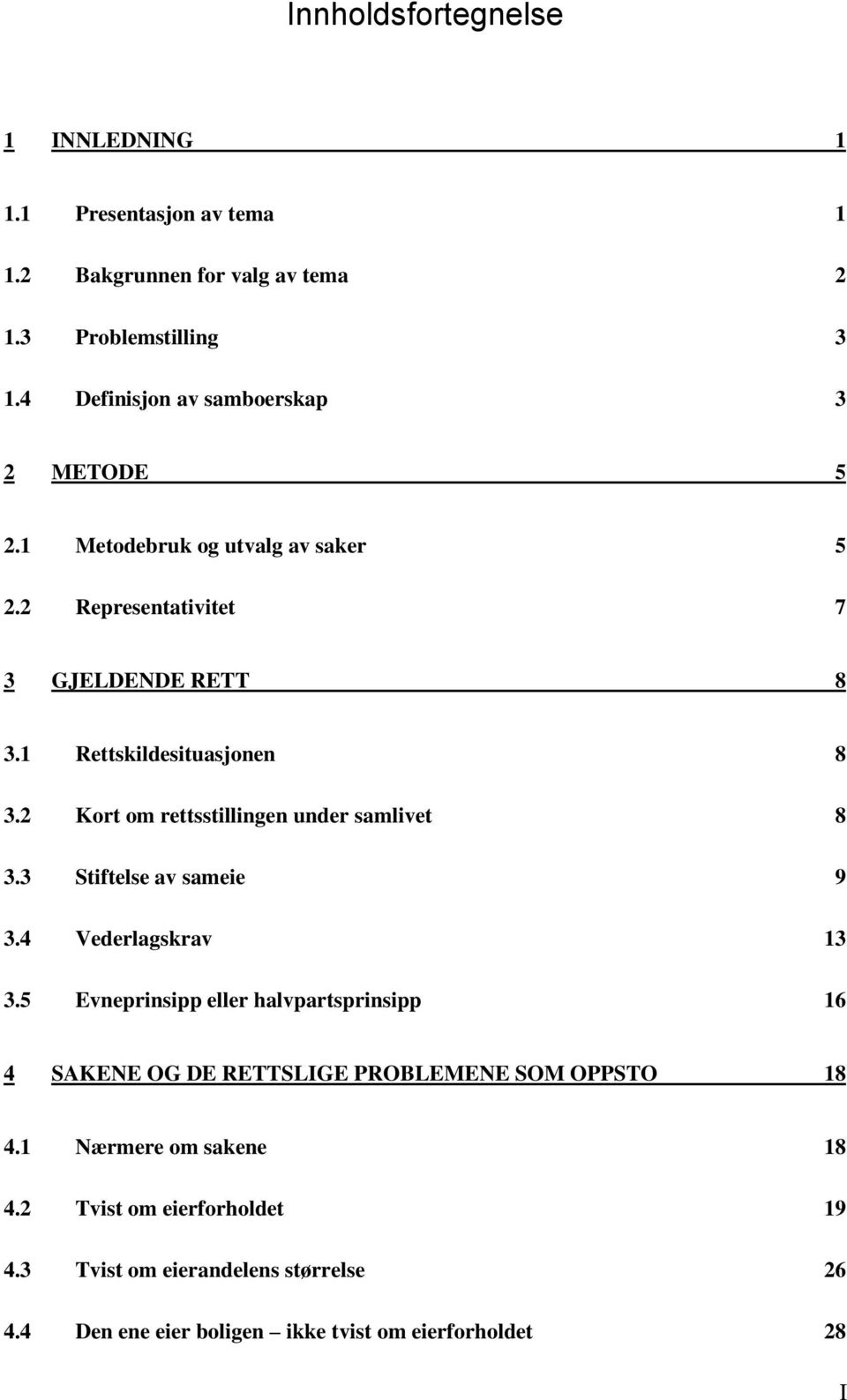 2 Kort om rettsstillingen under samlivet 8 3.3 Stiftelse av sameie 9 3.4 Vederlagskrav 13 3.