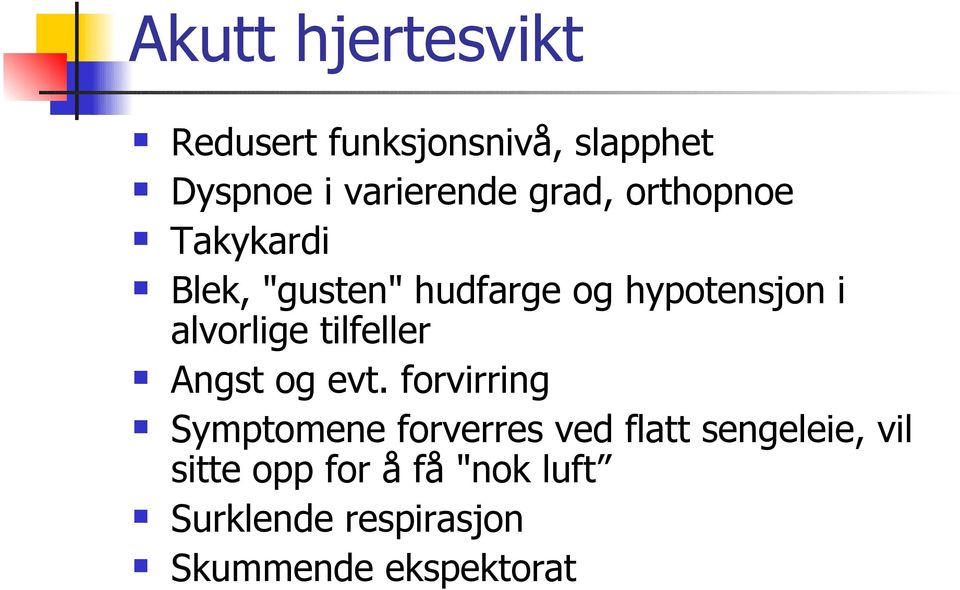 alvorlige tilfeller Angst og evt.