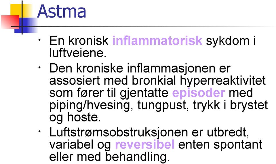 fører til gjentatte episoder med piping/hvesing, tungpust, trykk i brystet