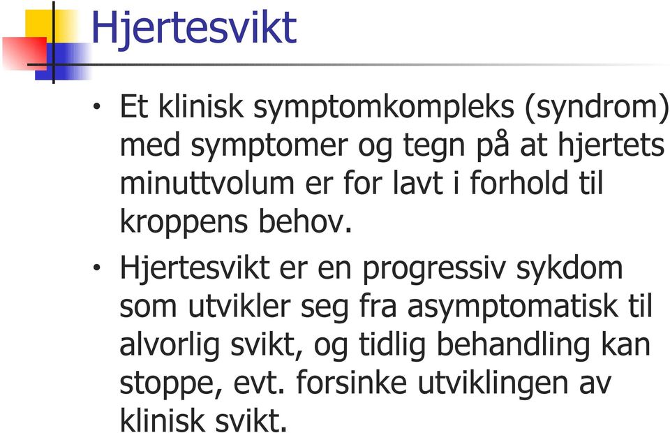 Hjertesvikt er en progressiv sykdom som utvikler seg fra asymptomatisk til