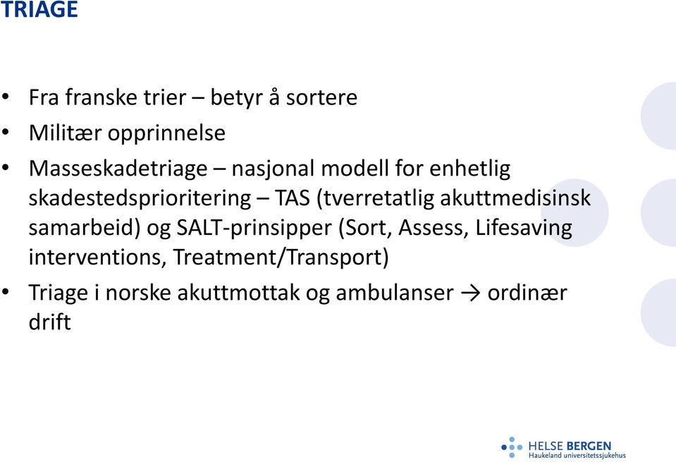 akuttmedisinsk samarbeid) og SALT-prinsipper (Sort, Assess, Lifesaving