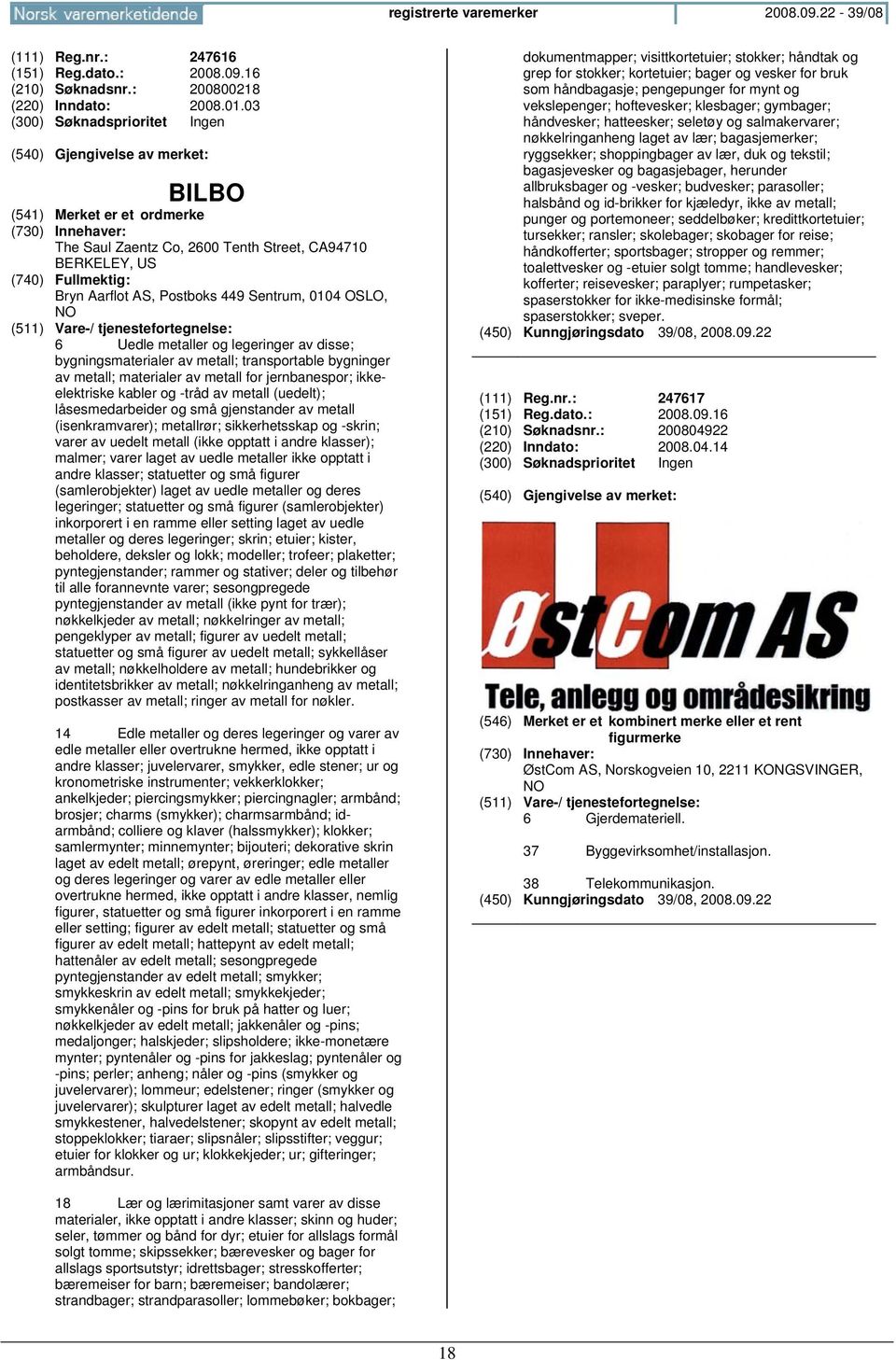 transportable bygninger av metall; materialer av metall for jernbanespor; ikkeelektriske kabler og -tråd av metall (uedelt); låsesmedarbeider og små gjenstander av metall (isenkramvarer); metallrør;