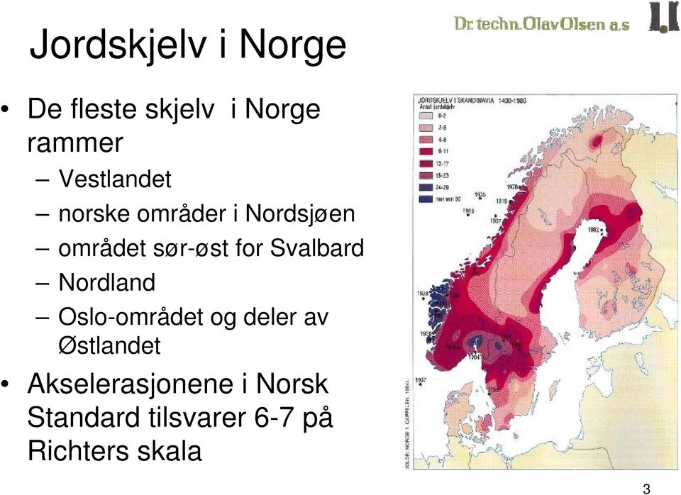for Svalbard Nordland Oslo-området og deler av Østlandet