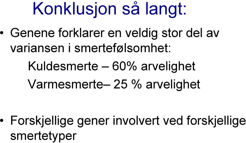 Kuldesmerte 60% arvelighet Varmesmerte 25 %