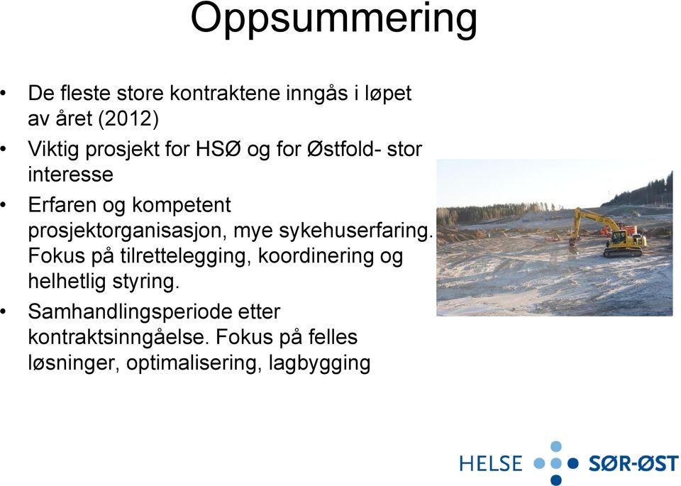 sykehuserfaring. Fokus på tilrettelegging, koordinering og helhetlig styring.