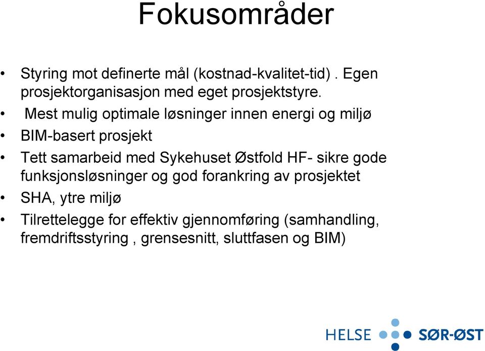 Mest mulig optimale løsninger innen energi og miljø BIM-basert prosjekt Tett samarbeid med Sykehuset