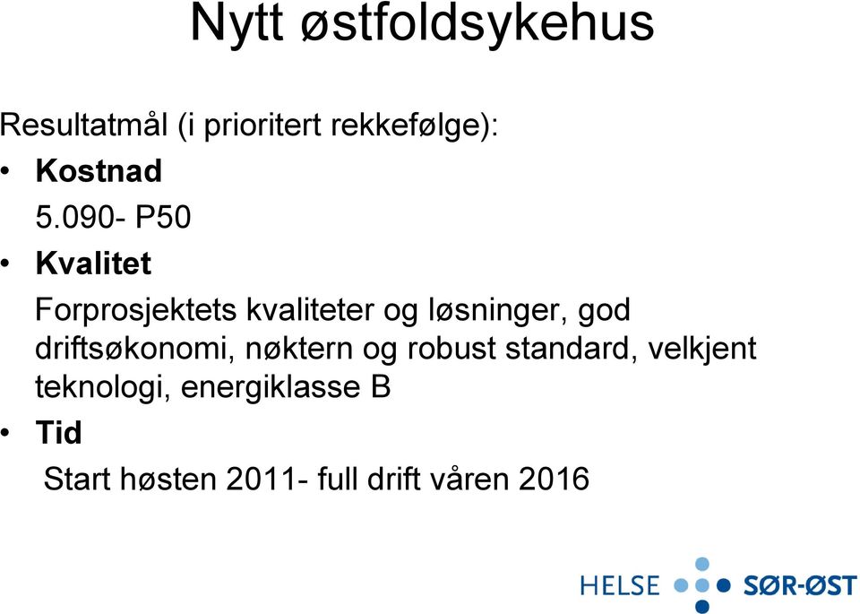 090- P50 Kvalitet Forprosjektets kvaliteter og løsninger, god