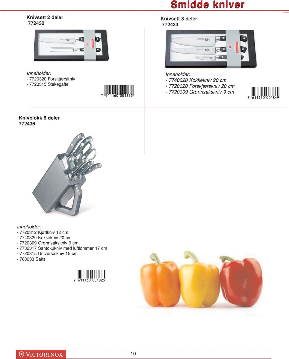 Inneholder: - 7740320 Kokkekniv 20 cm - 7720320 Forskjærskniv 20 cm - 7720309 Grønnsakskniv 9 cm *!6B1B6A-aabiej!