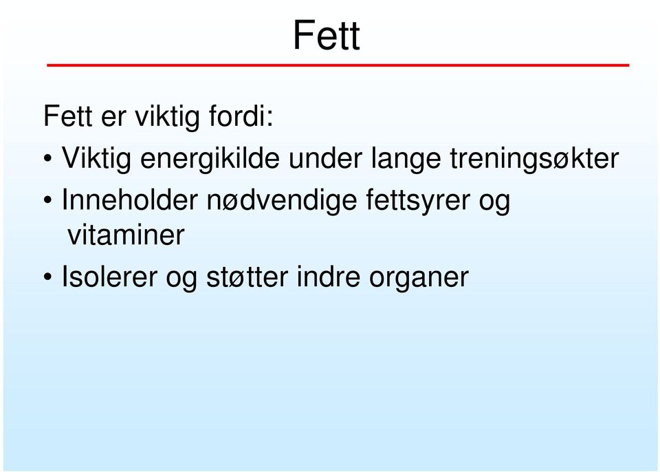 Inneholder nødvendige fettsyrer og