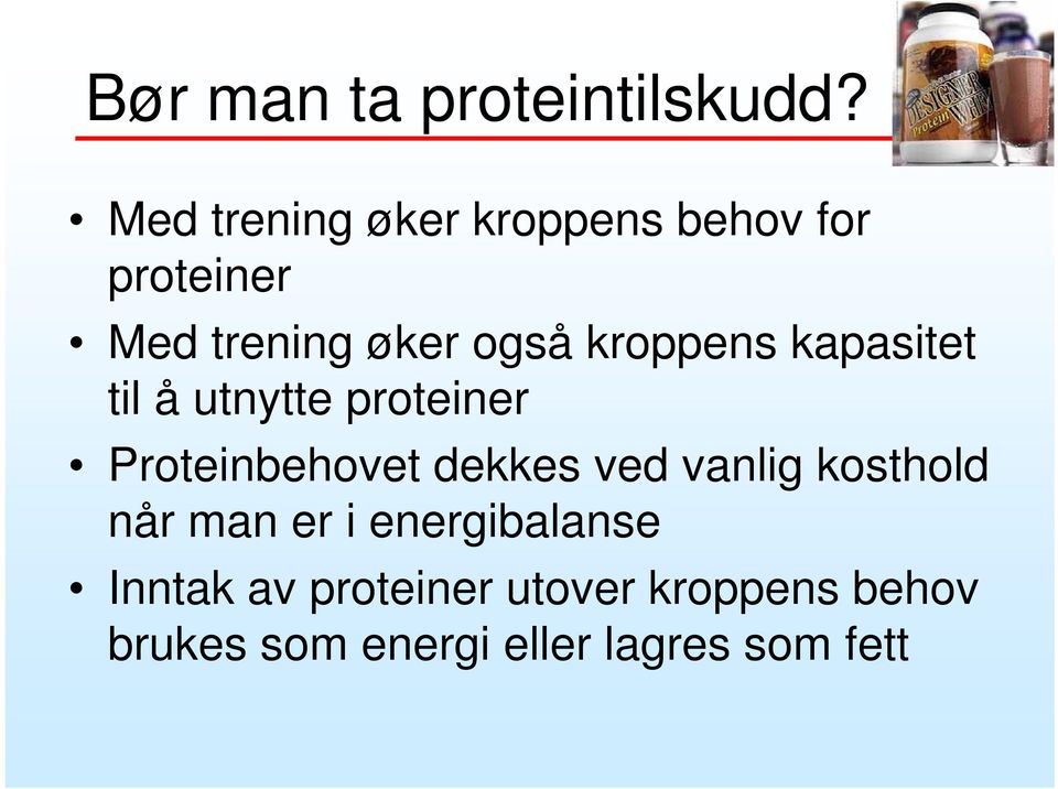 kroppens kapasitet til å utnytte proteiner Proteinbehovet dekkes ved