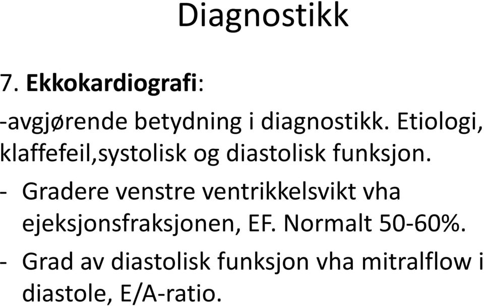 - Gradere venstre ventrikkelsvikt vha ejeksjonsfraksjonen, EF.