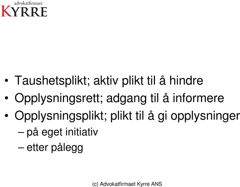 informere Opplysningsplikt; plikt til