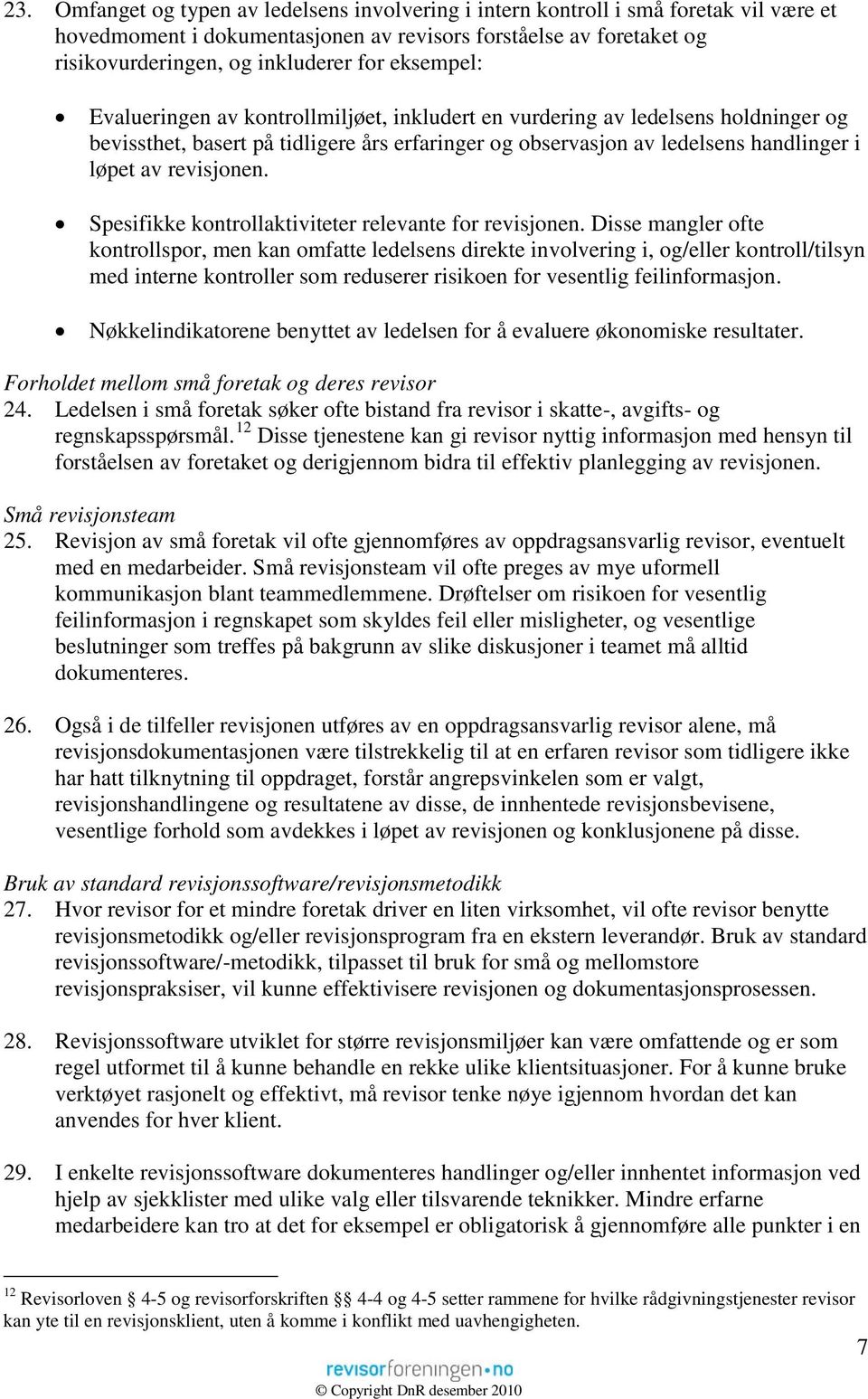 revisjonen. Spesifikke kontrollaktiviteter relevante for revisjonen.