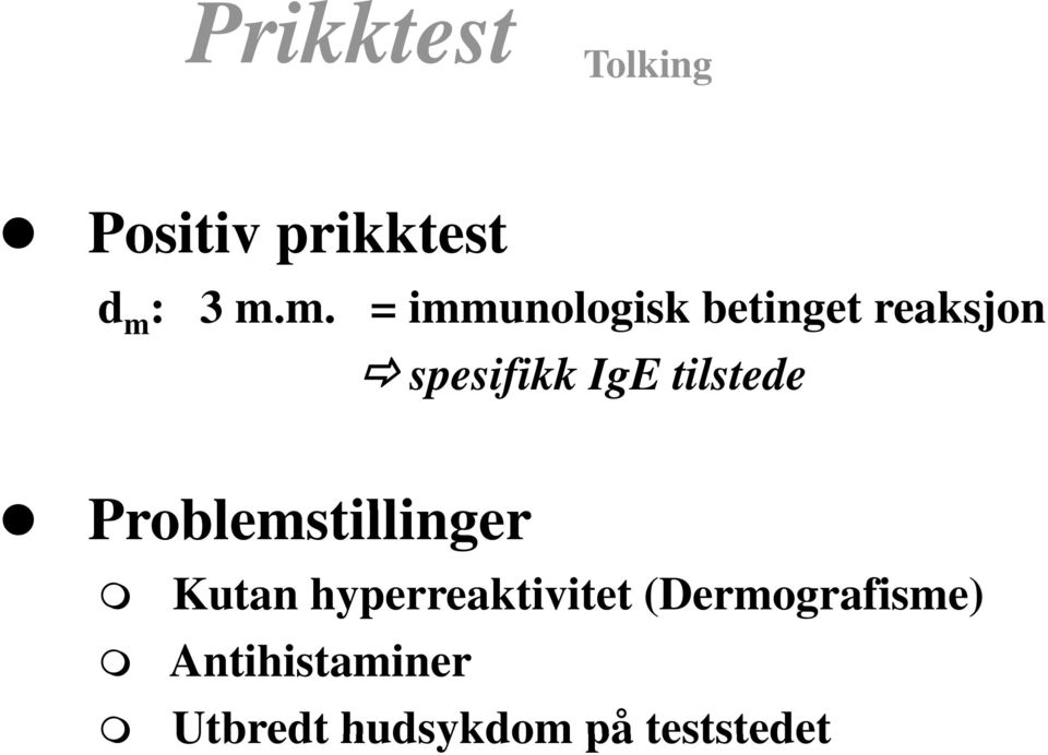 m. = immunologisk betinget reaksjon spesifikk IgE