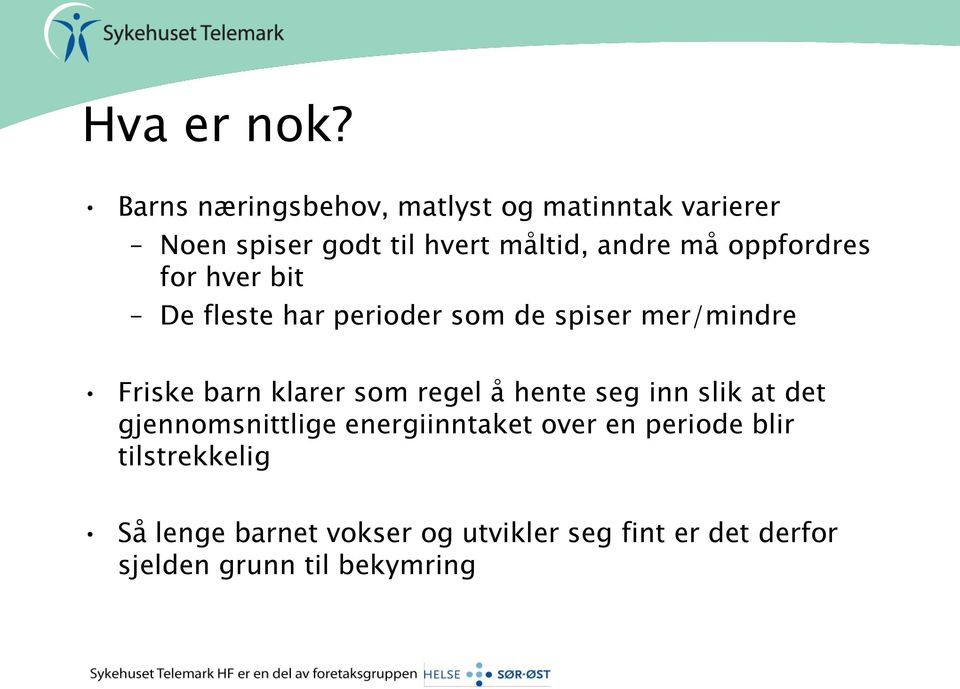 oppfordres for hver bit De fleste har perioder som de spiser mer/mindre Friske barn klarer som