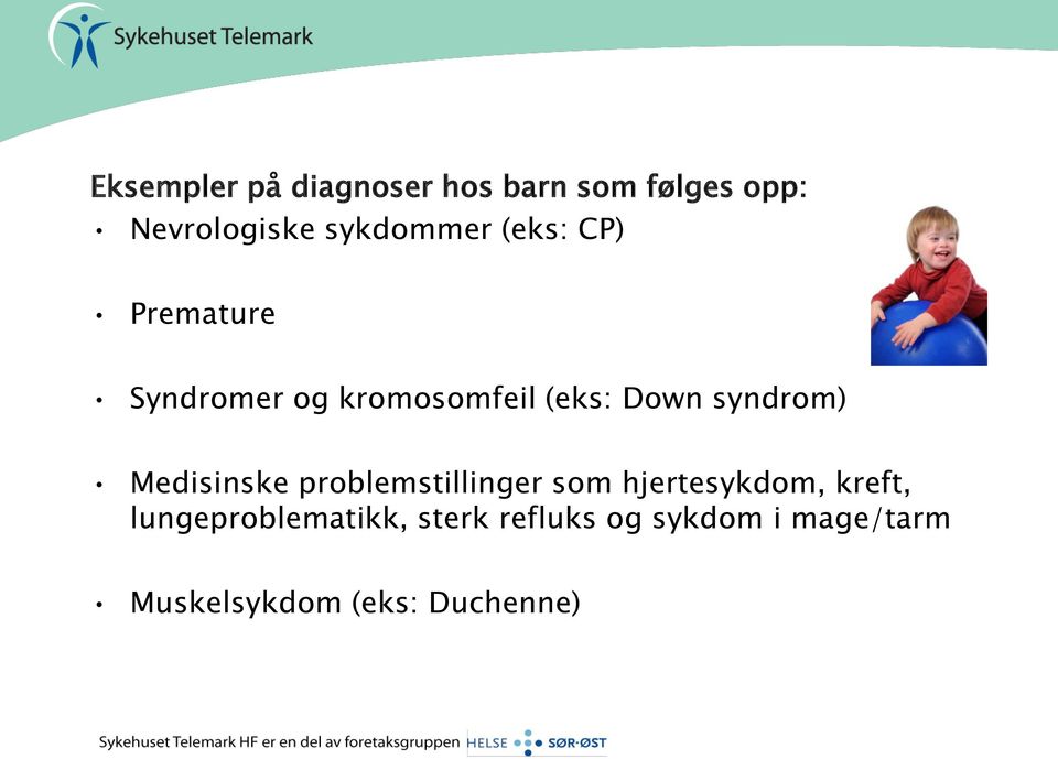 syndrom) Medisinske problemstillinger som hjertesykdom, kreft,