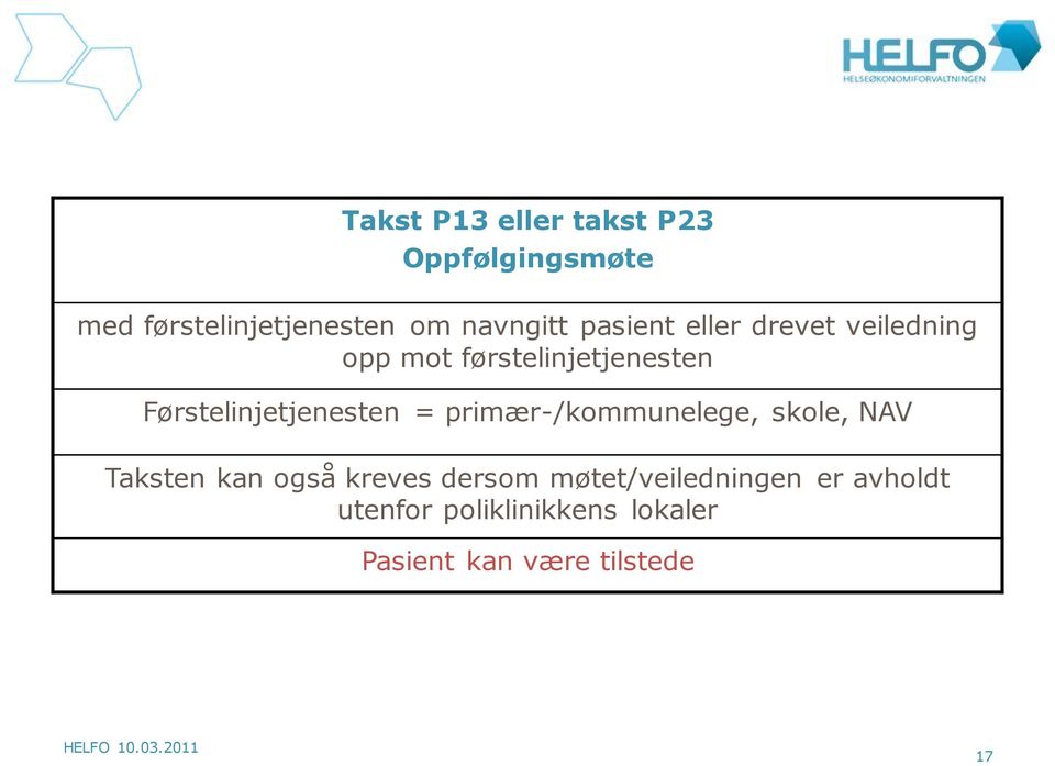 Førstelinjetjenesten = primær-/kommunelege, skole, NAV Taksten kan også kreves