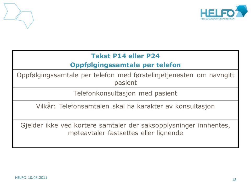 pasient Vilkår: Telefonsamtalen skal ha karakter av konsultasjon Gjelder ikke