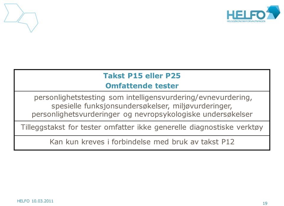 miljøvurderinger, personlighetsvurderinger og nevropsykologiske undersøkelser