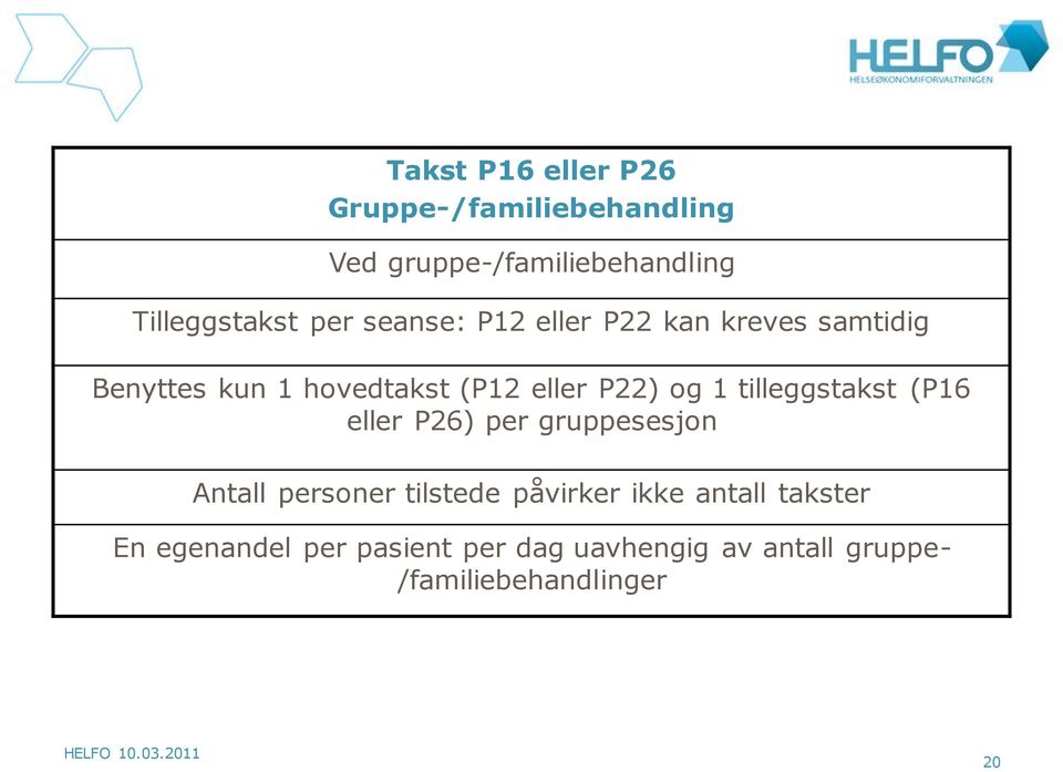 1 tilleggstakst (P16 eller P26) per gruppesesjon Antall personer tilstede påvirker ikke