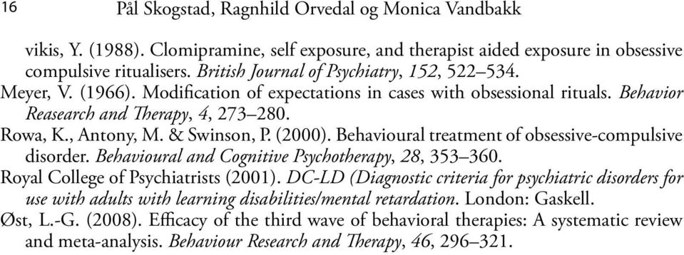 & Swinson, P. (2000). Behavioural treatment of obsessive-compulsive disorder. Behavioural and Cognitive Psychotherapy, 28, 353 360. Royal College of Psychiatrists (2001).