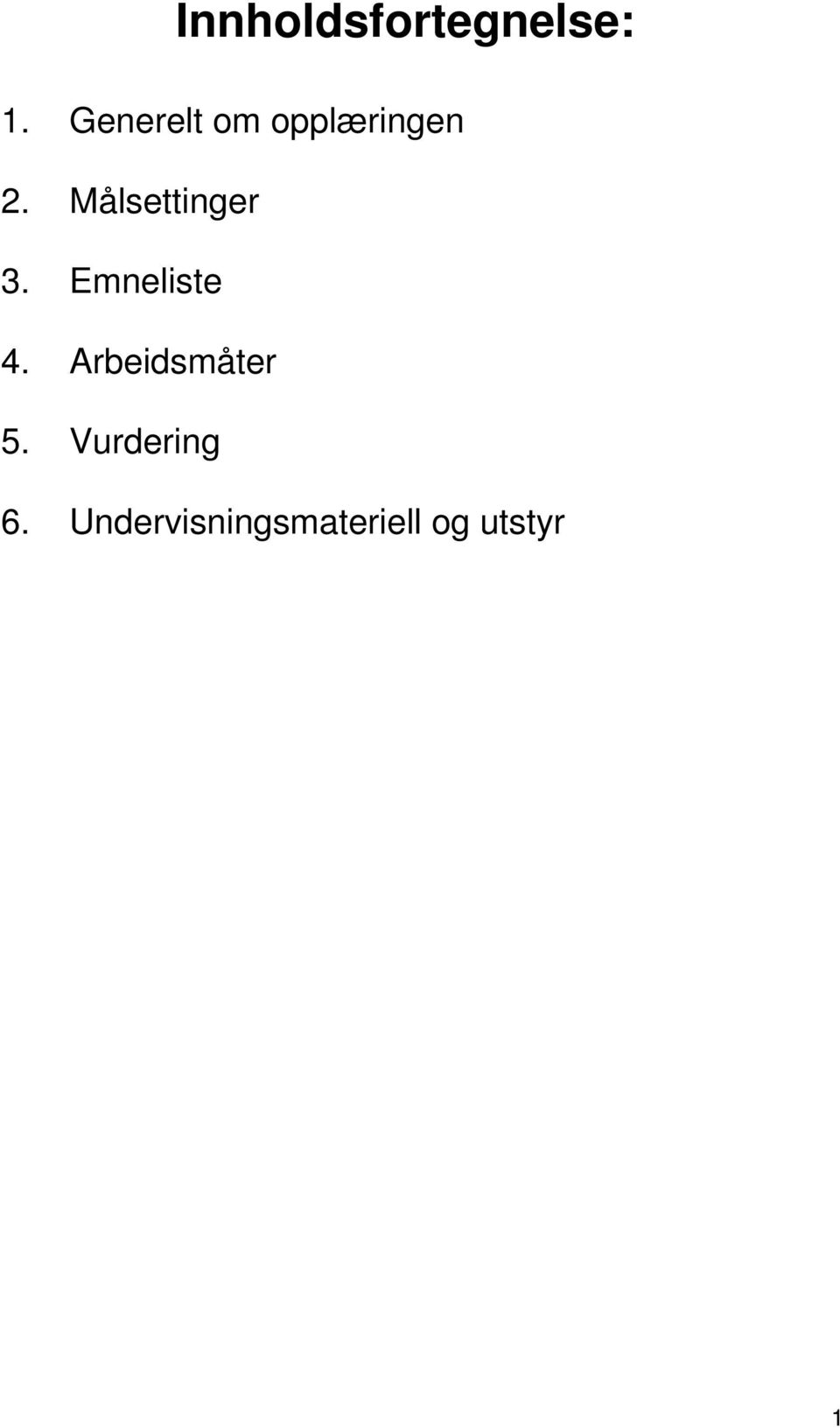 Målsettinger 3. Emneliste 4.