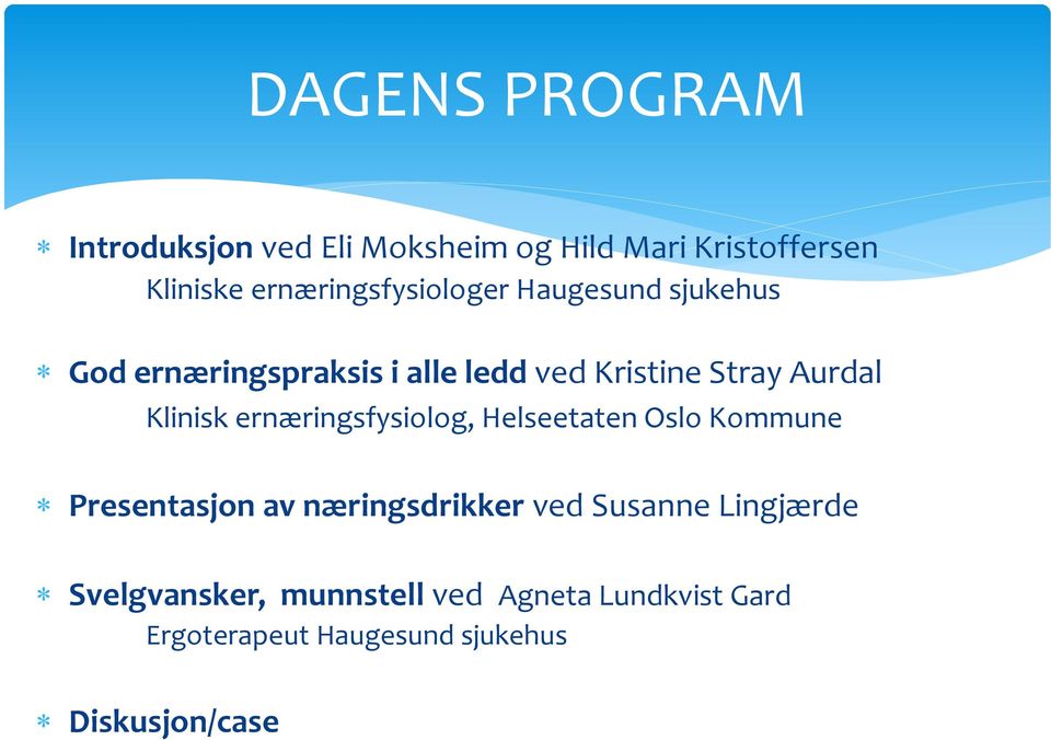 Aurdal Klinisk ernæringsfysiolog, Helseetaten Oslo Kommune Presentasjon av næringsdrikker ved