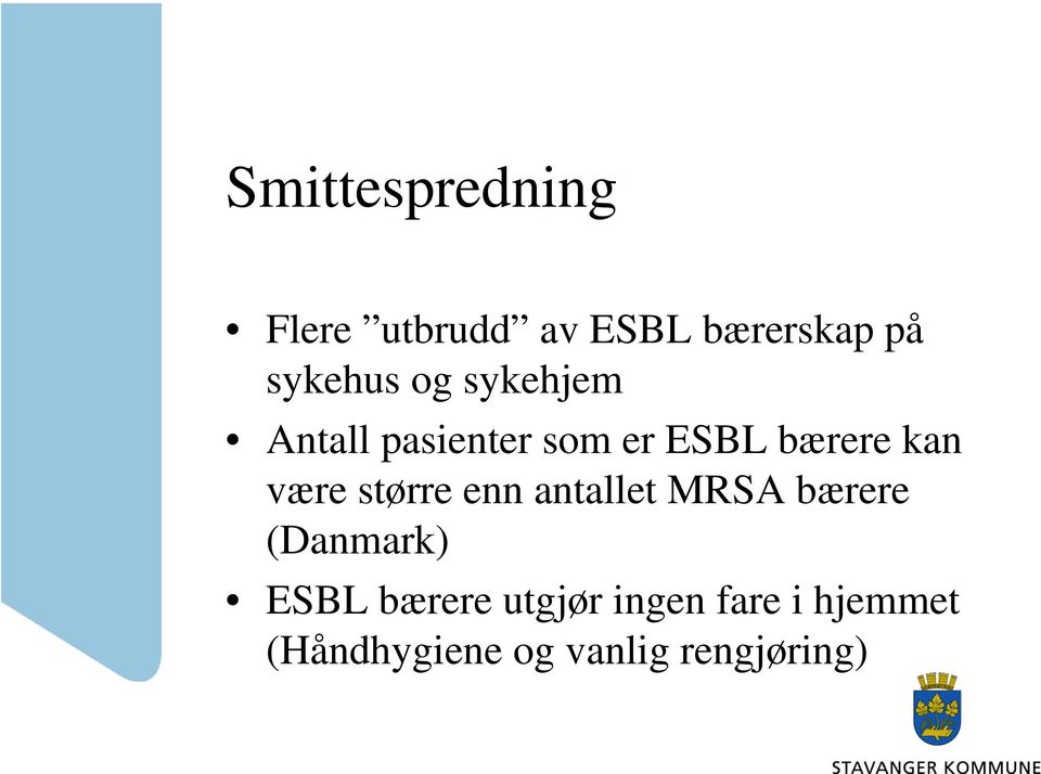 kan være større enn antallet MRSA bærere (Danmark) ESBL