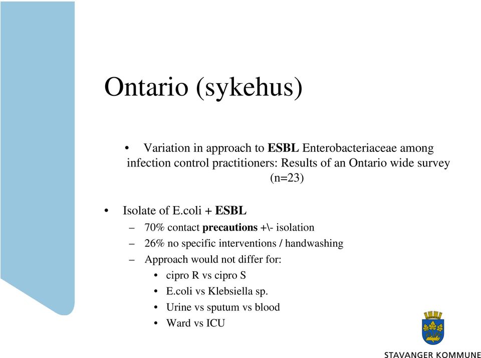 coli + ESBL 70% contact precautions +\- isolation 26% no specific interventions /