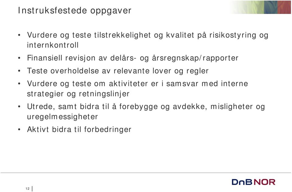 relevante lover og regler Vurdere og teste om aktiviteter er i samsvar med interne strategier og