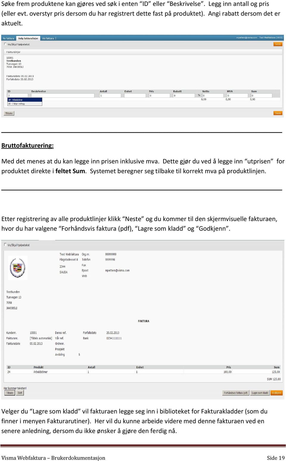 Systemet beregner seg tilbake til korrekt mva på produktlinjen.