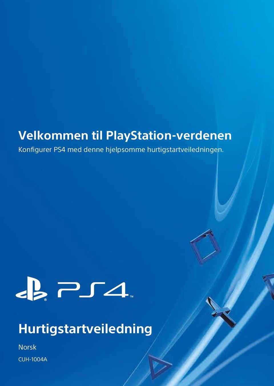 Velkommen til PlayStation-verdenen. Konfigurer PS4 med denne hjelpsomme  hurtigstartveiledningen. Hurtigstartveiledning. - PDF Free Download