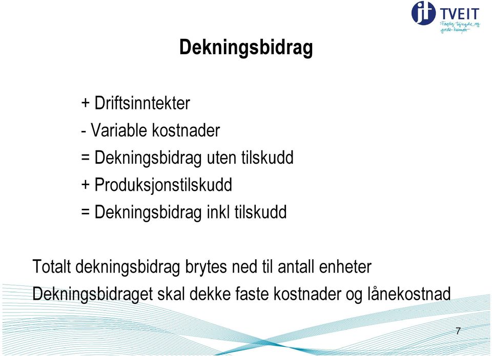 Dekningsbidrag inkl tilskudd Totalt dekningsbidrag brytes ned