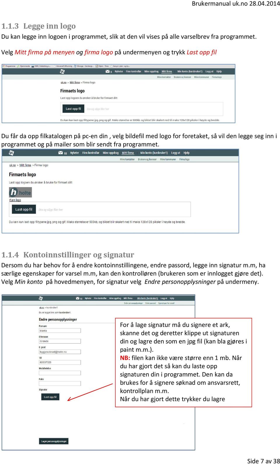 mailer som blir sendt fra programmet. 1.1.4 Kontoinnstillinger og signatur Dersom du har behov for å endre kontoinnstillingene, endre passord, legge inn signatur m.