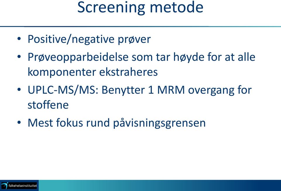 komponenter ekstraheres UPLC-MS/MS: Benytter 1