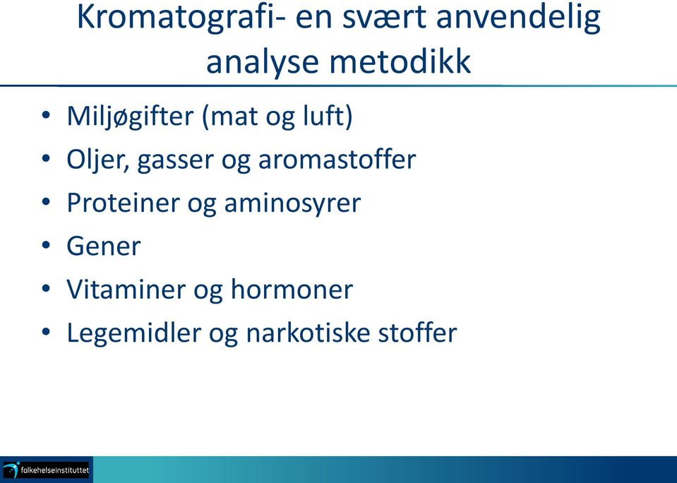 gasser og aromastoffer Proteiner og aminosyrer