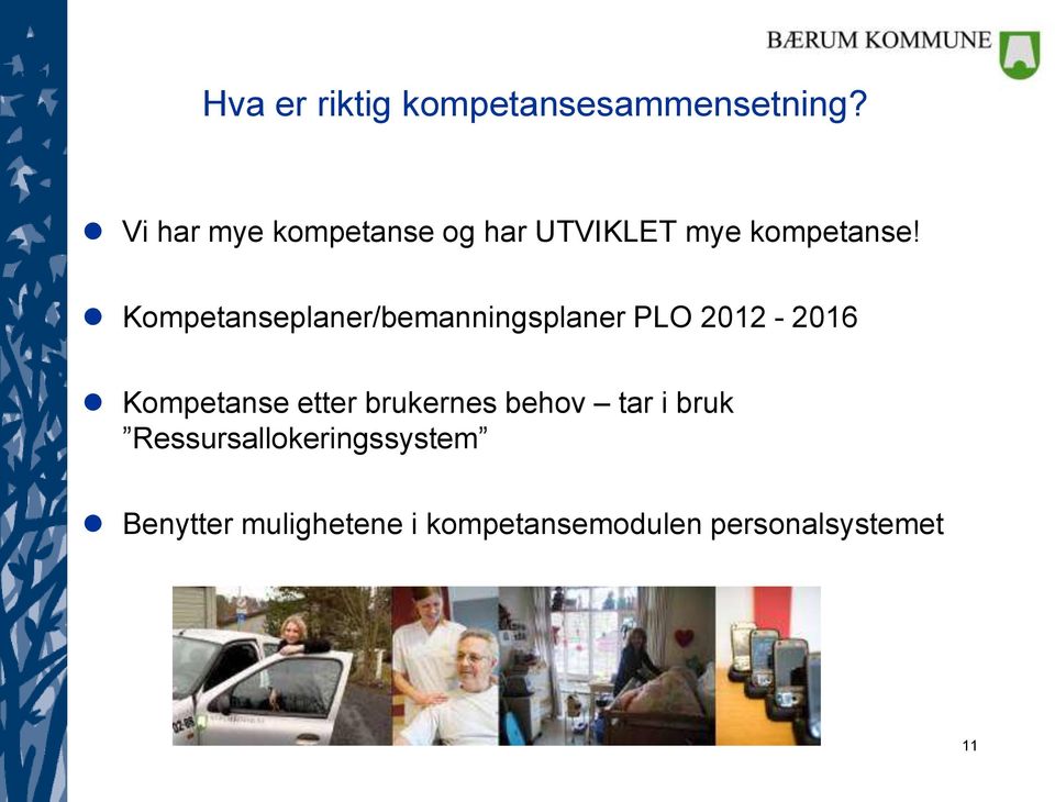 Kompetanseplaner/bemanningsplaner PLO 2012-2016 Kompetanse etter