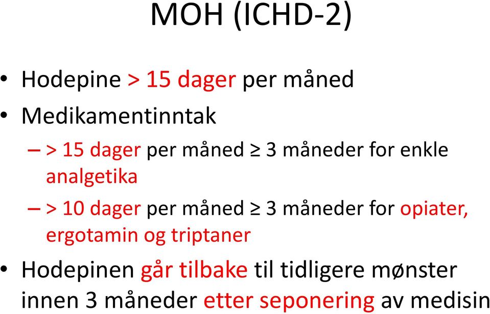 måned 3 måneder for opiater, ergotamin og triptaner Hodepinen går