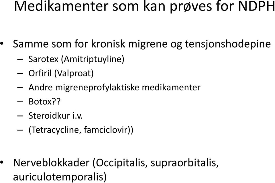 migreneprofylaktiske medikamenter Botox?? Steroidkur i.v.