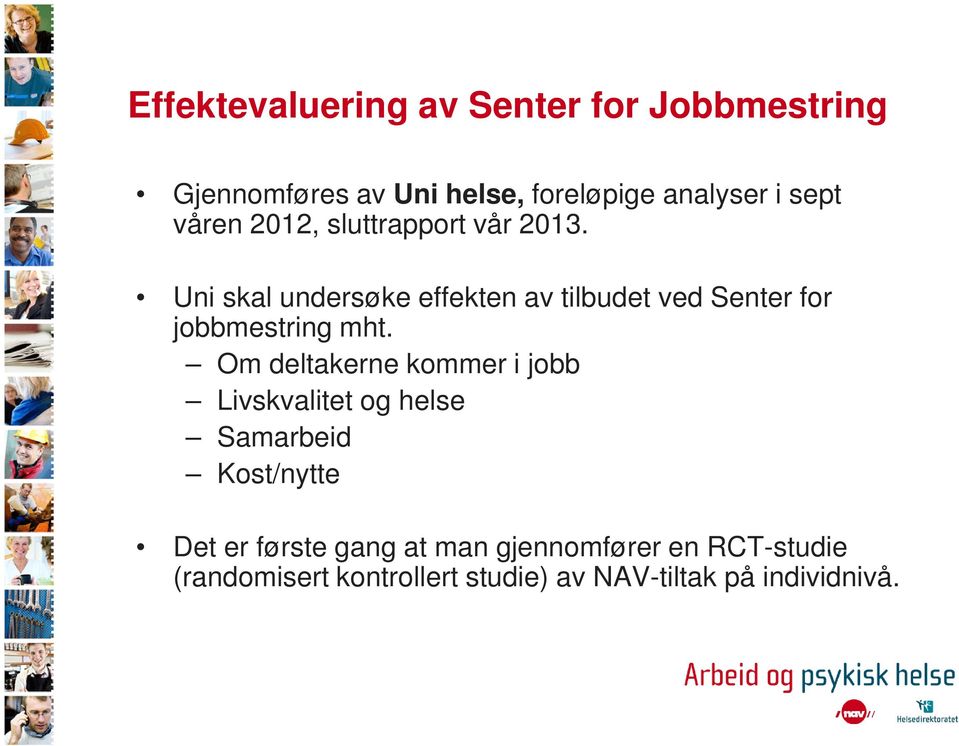 Uni skal undersøke effekten av tilbudet ved Senter for jobbmestring mht.